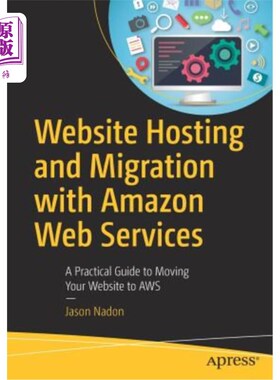 海外直订Website Hosting and Migration with Amazon Web Services: A Practical Guide to Mov 使用Amazon W