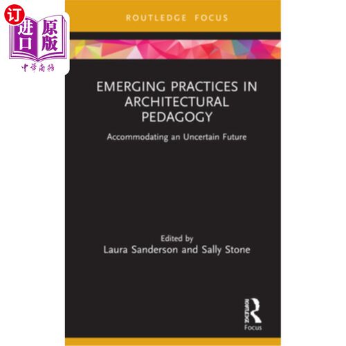 海外直订Emerging Practices in Architectural Pedagogy: Accommodating an Uncertain Future 建筑教育学的新兴实践:适应不