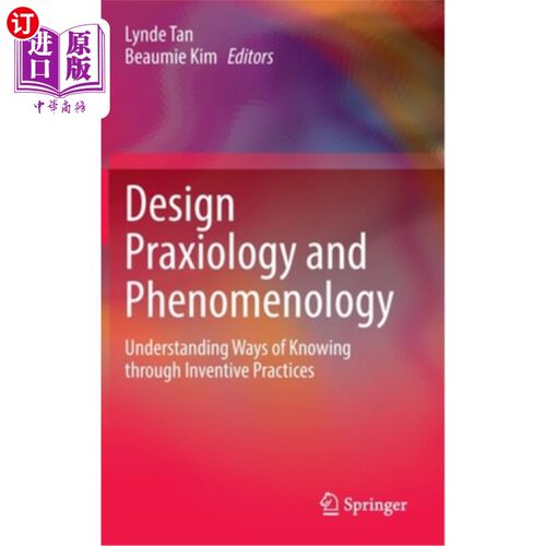 海外直订Design Praxiology and Phenomenology: Understanding Ways of Knowing Through Inven 设计实践学与现象学:理解通