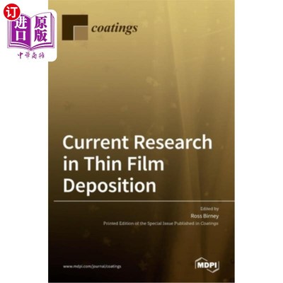 海外直订Current Research in Thin Film Deposition: Applications, Theory, Processing, and  薄膜沉积的研究现状:应用，