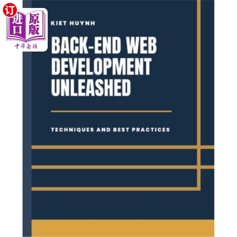 海外直订Back-End Development Unleashed: Techniques and Best Practices 释放后端开发：技术和最佳实践