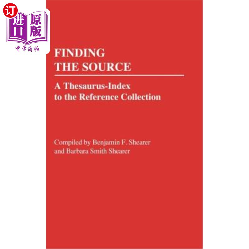 海外直订Finding the Source: A Thesaurus-Index to the Reference Collection 查找来源：参考集合的同义词表索引
