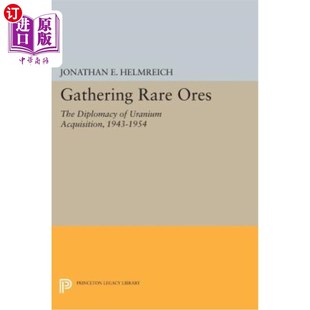 海外直订Gathering Rare Ores: The Diplomacy of Uranium Acquisition, 1943-1954 收集稀有矿石：铀收购外交