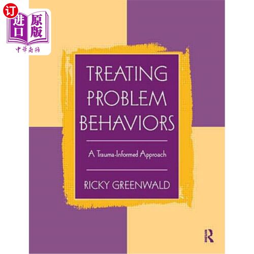 海外直订医药图书Treating Problem Behaviors: A Trauma-Informed Approach 治疗问题行为:创伤知情的方法