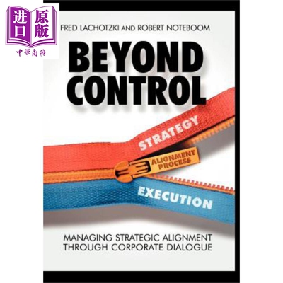 越过控制 通过公司对话的战略结盟管理 Managing Strategic Alignment Through Corporate Dialogue 英文原版 Fred Lachotzki