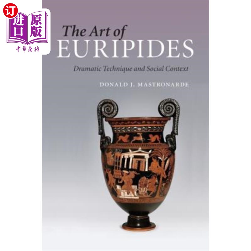 海外直订The Art of Euripides: Dramatic Technique and Social Context 欧里庇得斯艺术：戏剧技巧与社会语境