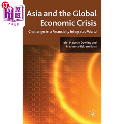 海外直订Asia and the Global Economic Crisis: Challenges in a Financially Integrated Worl 亚洲与全球经济危机：金融一