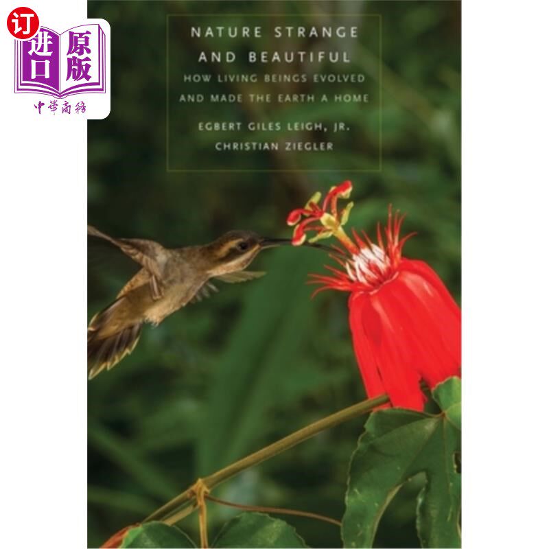 海外直订Nature Strange and Beautiful: How Living Beings Evolved and Made the Earth a Hom 大自然的奇异与美丽：生物是