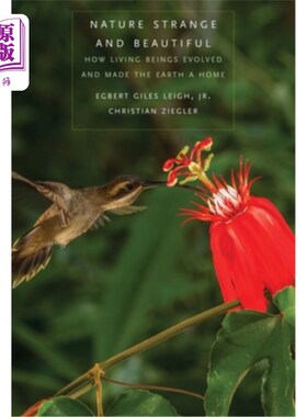 海外直订Nature Strange and Beautiful: How Living Beings Evolved and Made the Earth a Hom 大自然的奇异与美丽：生物是