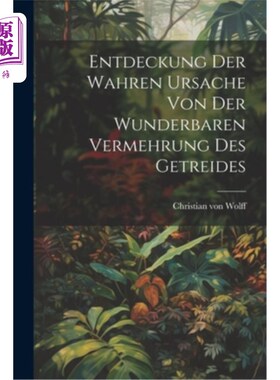海外直订Entdeckung Der Wahren Ursache Von Der Wunderbaren Vermehrung Des Getreides enddeckung Der W