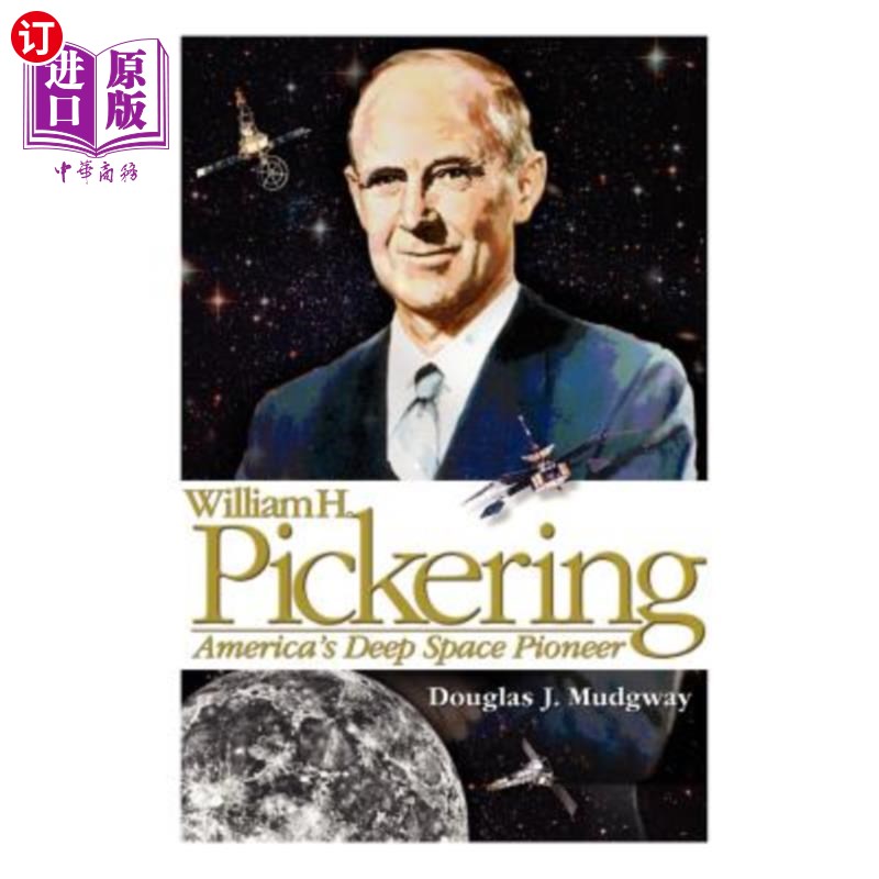 海外直订William H. Pickering: America's Deep Space Pioneer 威廉·H·皮克林：美国深空先驱