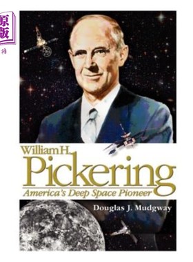 海外直订William H. Pickering: America's Deep Space Pioneer 威廉·H·皮克林：美国深空先驱