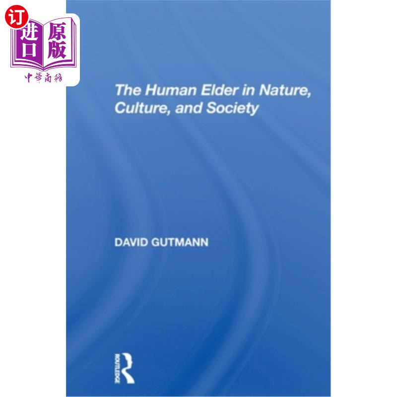 海外直订The Human Elder In Nature, Culture, And Society 自然、文化和社会中的人类长者