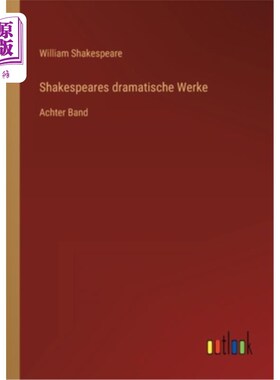 海外直订德语 Shakespeares dramatische Werke: Achter Band 莎士比亚戏剧作品:背景音乐