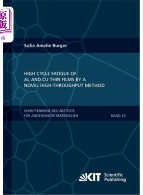 海外直订High Cycle Fatigue of Al and Cu Thin Films by a Novel High-Throughput Method 一种新的高通量方法研究铝、铜薄