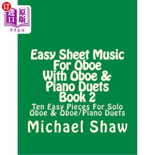 海外直订Easy Sheet Music For Oboe With Oboe & Piano Duets Book 2: Ten Easy Pieces For So 轻松单簧管与双簧管和钢琴二