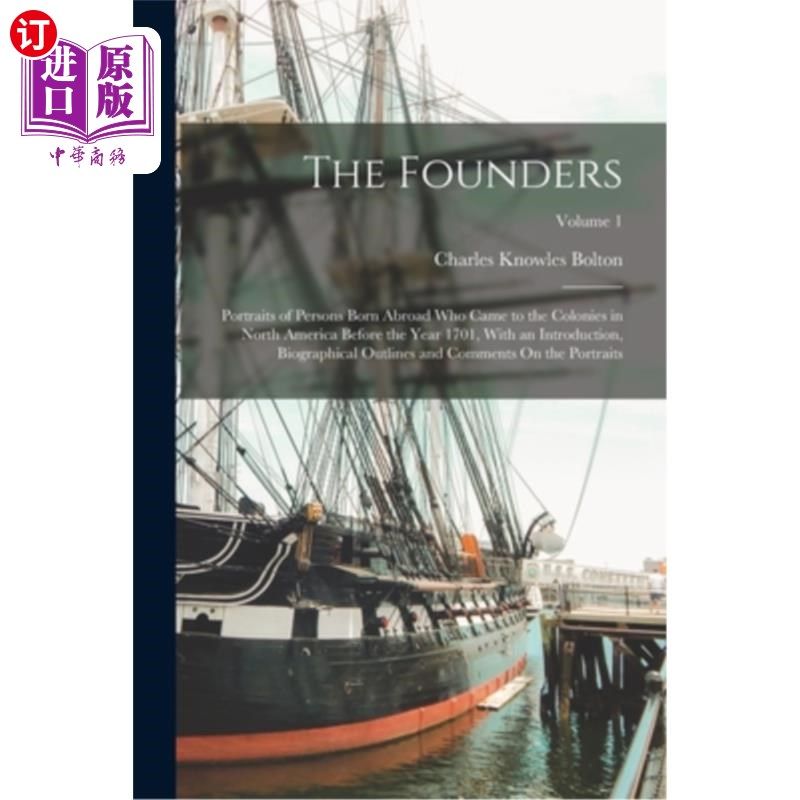 海外直订The Founders: Portraits of Persons Born Abroad Who Came to the Colonies in North 《开国元勋:1701年以前来到