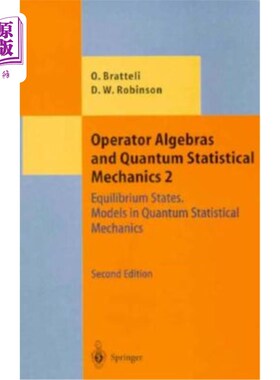 海外直订Operator Algebras and Quantum Statistical Mechanics: Equilibrium States. Models  算符代数和量子统计力学：平