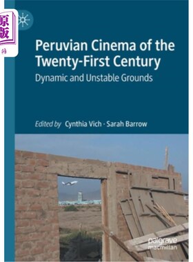 海外直订Peruvian Cinema of the Twenty-First Century: Dynamic and Unstable Grounds 21世纪的秘鲁电影:动态和不稳定的土地