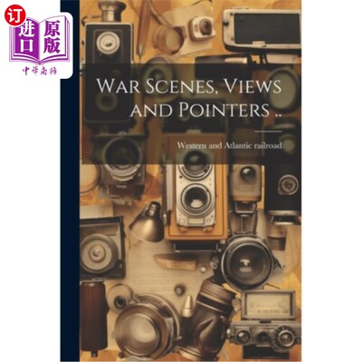 海外直订War Scenes, Views and Pointers .. 战争场景，视图和指针…
