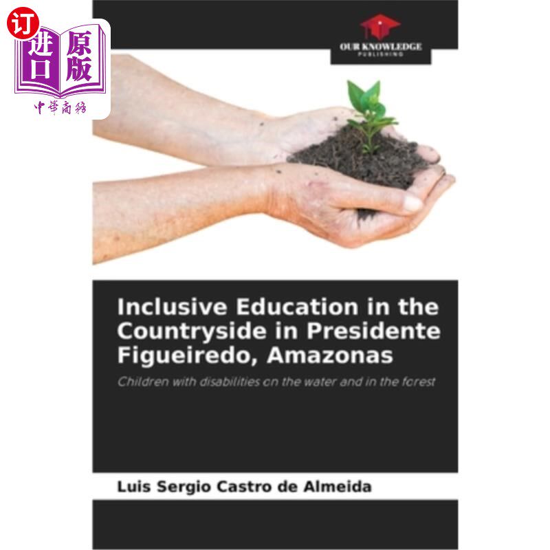 海外直订Inclusive Education in the Countryside in Presidente Figueiredo, Amazonas 亚马逊州费格雷多总统地区农村的全