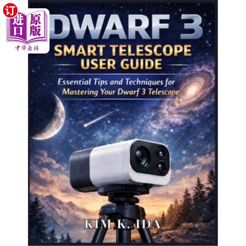 海外直订Dwarf 3 Smart Telescope User Guide: Essential Tips and Techniques for Mastering  矮人3智能望远镜用户指南：