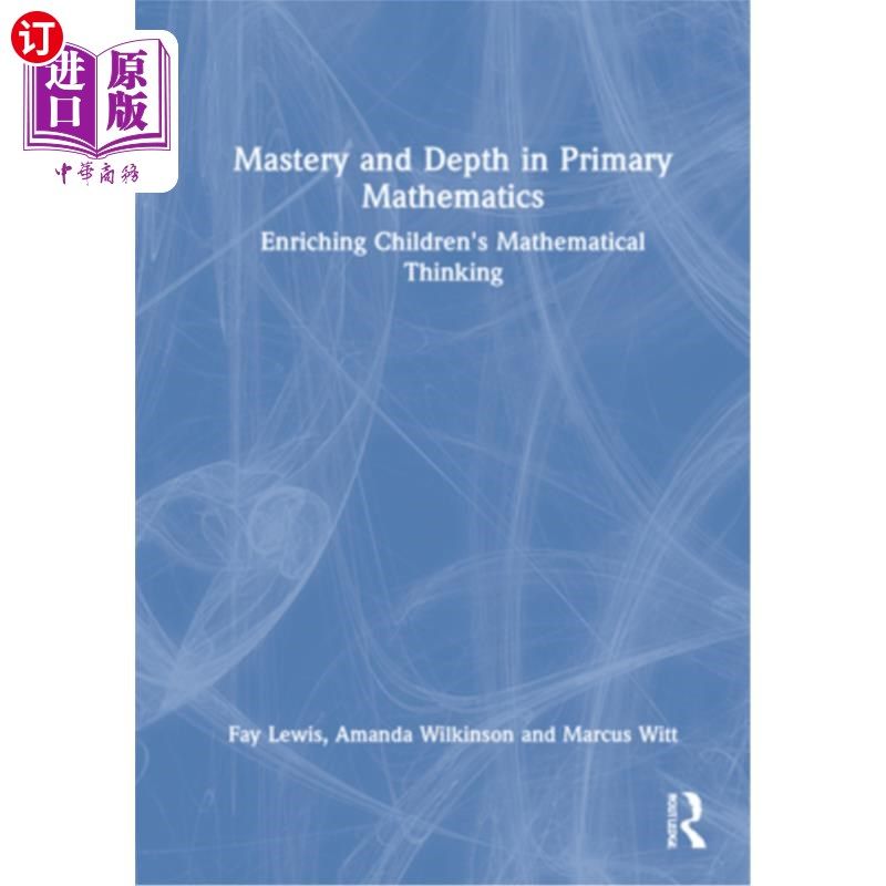 海外直订Mastery and Depth in Primary Mathematics: Enriching Children's Mathematical Thin 小学数学的掌握与深度:丰富