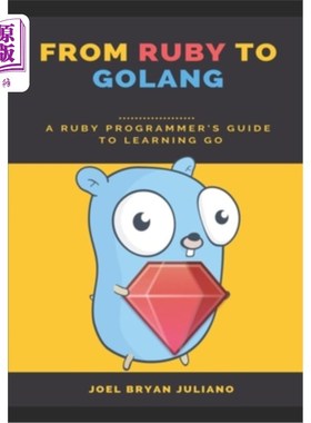 海外直订From Ruby to Golang: A Ruby Programmer's Guide to Learning Golang 从Ruby到Golang: Ruby程序员学习Go