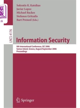 海外直订Information Security: 9th International Conference; Isc 2006, Samos Island, Gree 信息安全：第九届国际会议；