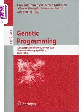 海外直订Genetic Programming: 12th European Conference, Eurogp 2009 Tübingen, Germany, Ap 遗传规划:第12届欧洲会议，E