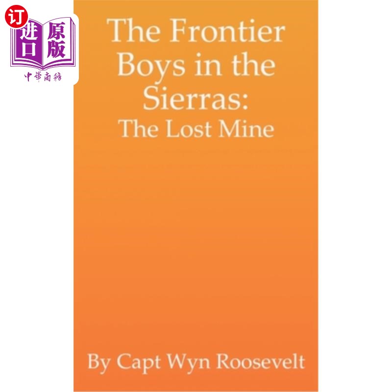 海外直订The Frontier Boys in the Sierras: The Lost Mine 《锡耶拉的边疆男孩：失落的矿井》