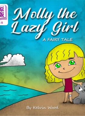 海外直订Molly The Lazy Girl a Fairy Tale: Beatiful Bedtime story for Kids 《懒女孩莫莉:童话故事:给孩子们的美丽睡前