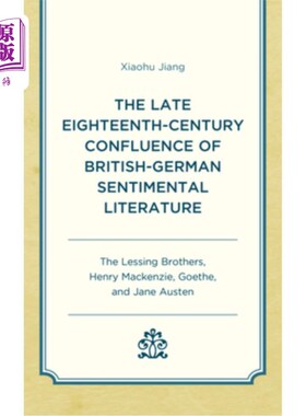 海外直订The Late Eighteenth-Century Confluence of British-German Sentimental Literature: 18世纪晚期英德情感文学的融