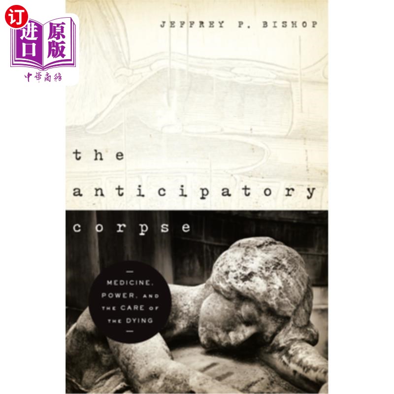 海外直订医药图书The Anticipatory Corpse: Medicine, Power, and the Care of the Dying
