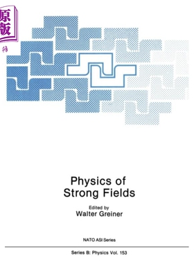 现货 强场物理学 第1版 英文原版 Physics of Strong Fields Walter Greiner【中商原版】