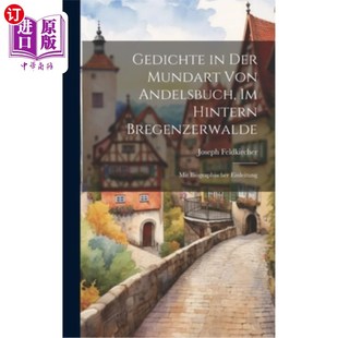 海外直订Gedichte in der Mundart von Andelsbuch, im Hintern Bregenzerwalde: Mit Biographi 安德尔施教授的自传：《麻省