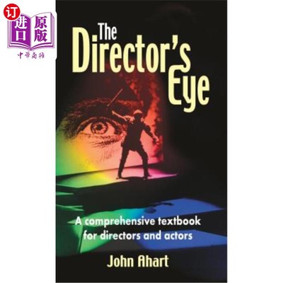 海外直订Director's Eye: A Comprehensive Textbook for Directors and Actors 导演之眼：导演与演员的综合教材