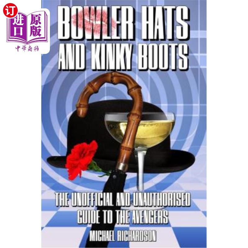 海外直订Bowler Hats and Kinky Boots (the Avengers): The Unofficial and Unauthorised Guid 圆顶礼帽和古怪的靴子（复仇