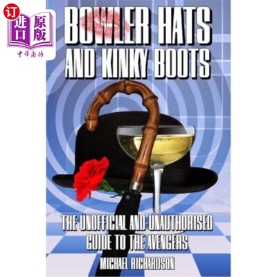 海外直订Bowler Hats and Kinky Boots (the Avengers): The Unofficial and Unauthorised Guid 圆顶礼帽和古怪的靴子（复仇