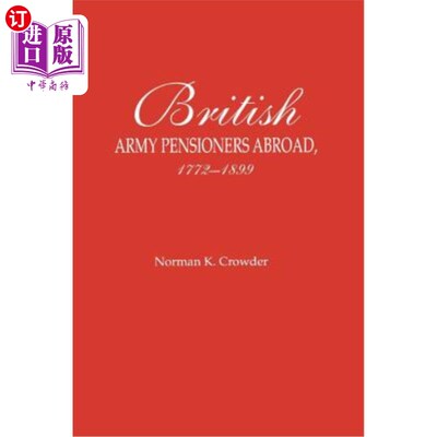 海外直订British Army Pensioners Abroad, 1772-1899 海外的英国军队退休金领取者(1772-1899年