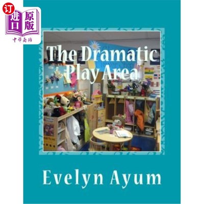 海外直订The Dramatic Play Area: A Place Where the Imagination is Transformed 戏剧表演区：想象力转变的地方