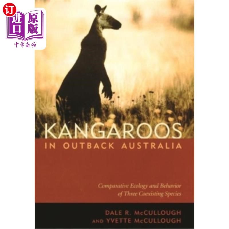 海外直订Kangaroos in Outback Australia: Comparative Ecology and Behavior of Three Coexis 澳大利亚内陆袋鼠：三种共存物种