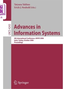 海外直订Advances in Information Systems: 4th International Conference, ADVIS 2006, Izmir 信息系统进展:第四届国际会