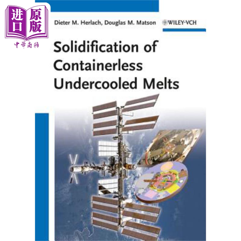现货 无容器过冷熔体的凝固 Solidification Of Containerless Undercooled Melts 英文原版 Dieter Herlach 中商原版