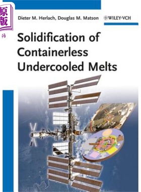 现货 无容器过冷熔体的凝固 Solidification Of Containerless Undercooled Melts 英文原版 Dieter Herlach 中商原版