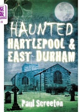 海外直订Haunted Hartlepool and East Durham 闹鬼的哈特尔普尔和东达勒姆