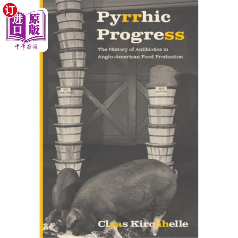 海外直订Pyrrhic Progress: The History of Antibiotics in Anglo-American Food Production 代价高昂的进步:抗生素在英美