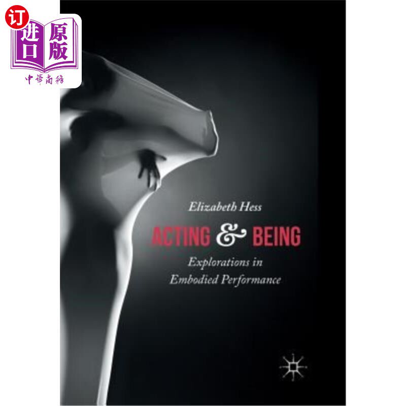 海外直订Acting and Being: Explorations in Embodied Performance 行为与存在:具身表演的探索