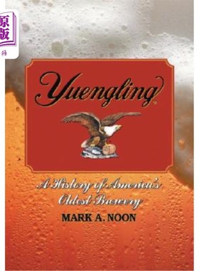 Yuengling: A History of America's Oldest Brewery Yuengling:美国最古老啤酒厂的历史【中商原版】