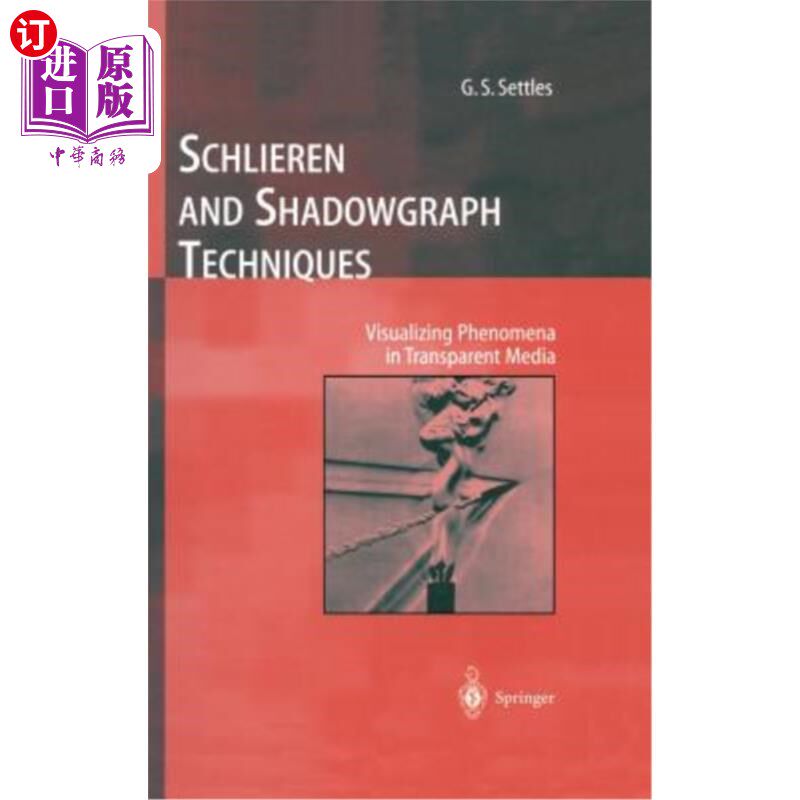 海外直订Schlieren and Shadowgraph Techniques: Visualizing Phenomena in Transparent Media 纹影和影图技术:在透明介质中可